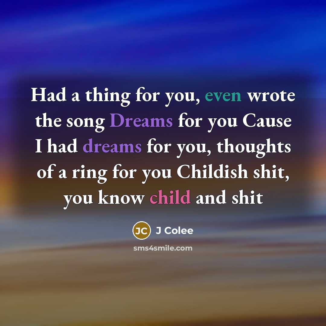 “Had a thing for you, even wrote the song Dreams…” quote by J Colee