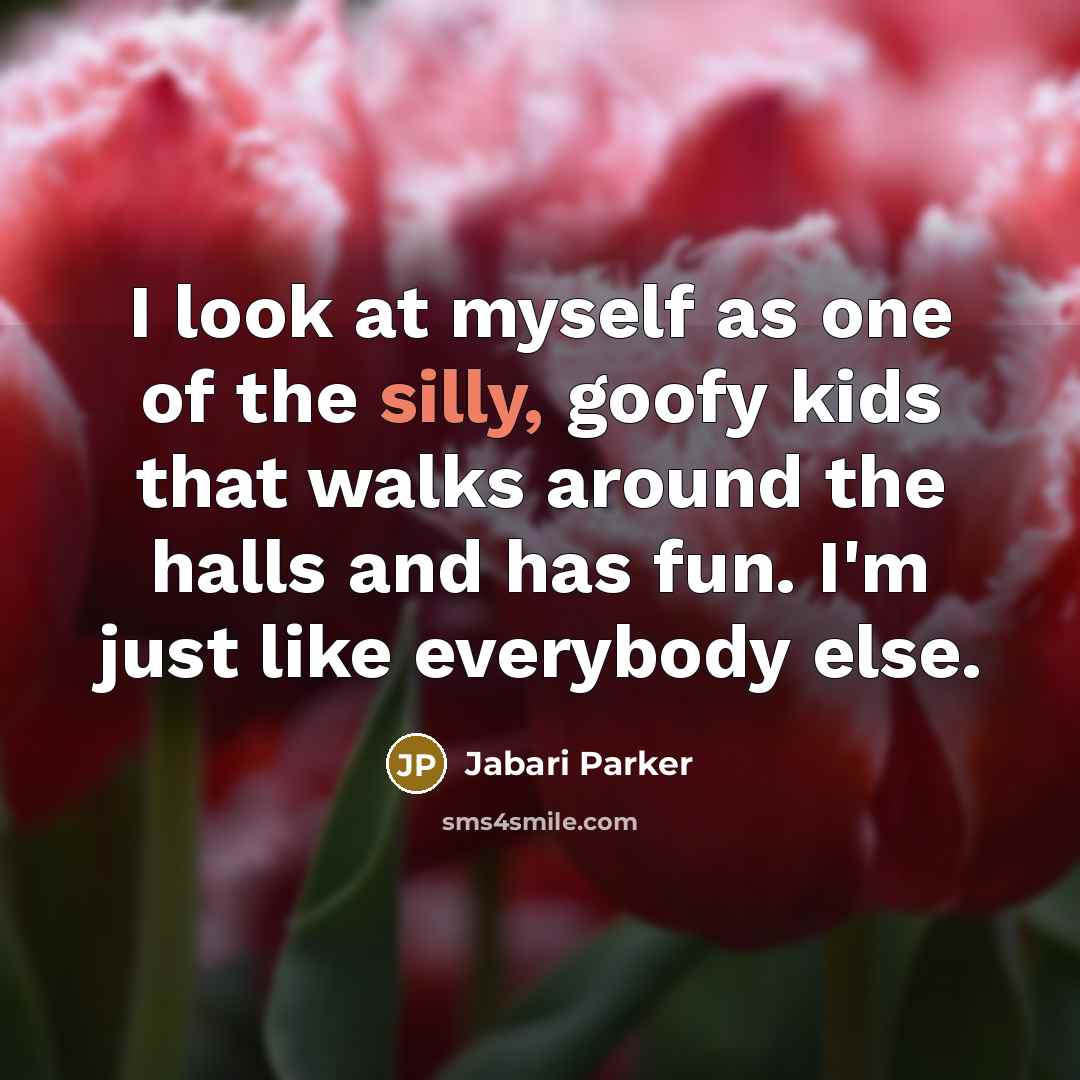 “I look at myself as one of the silly, goofy…” quote by Jabari Parker
