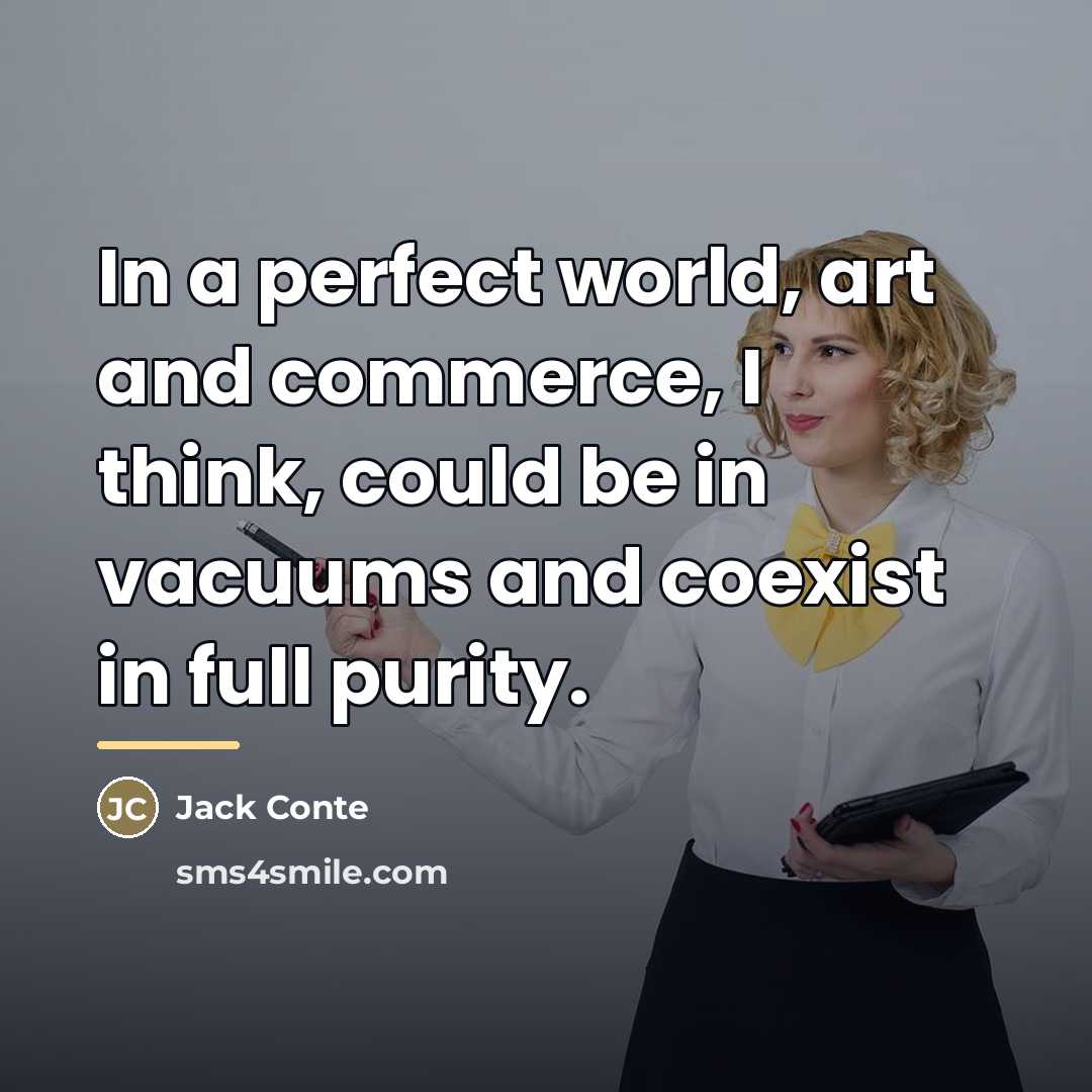 “In a perfect world, art and commerce, I think, could…” quote by Jack Conte