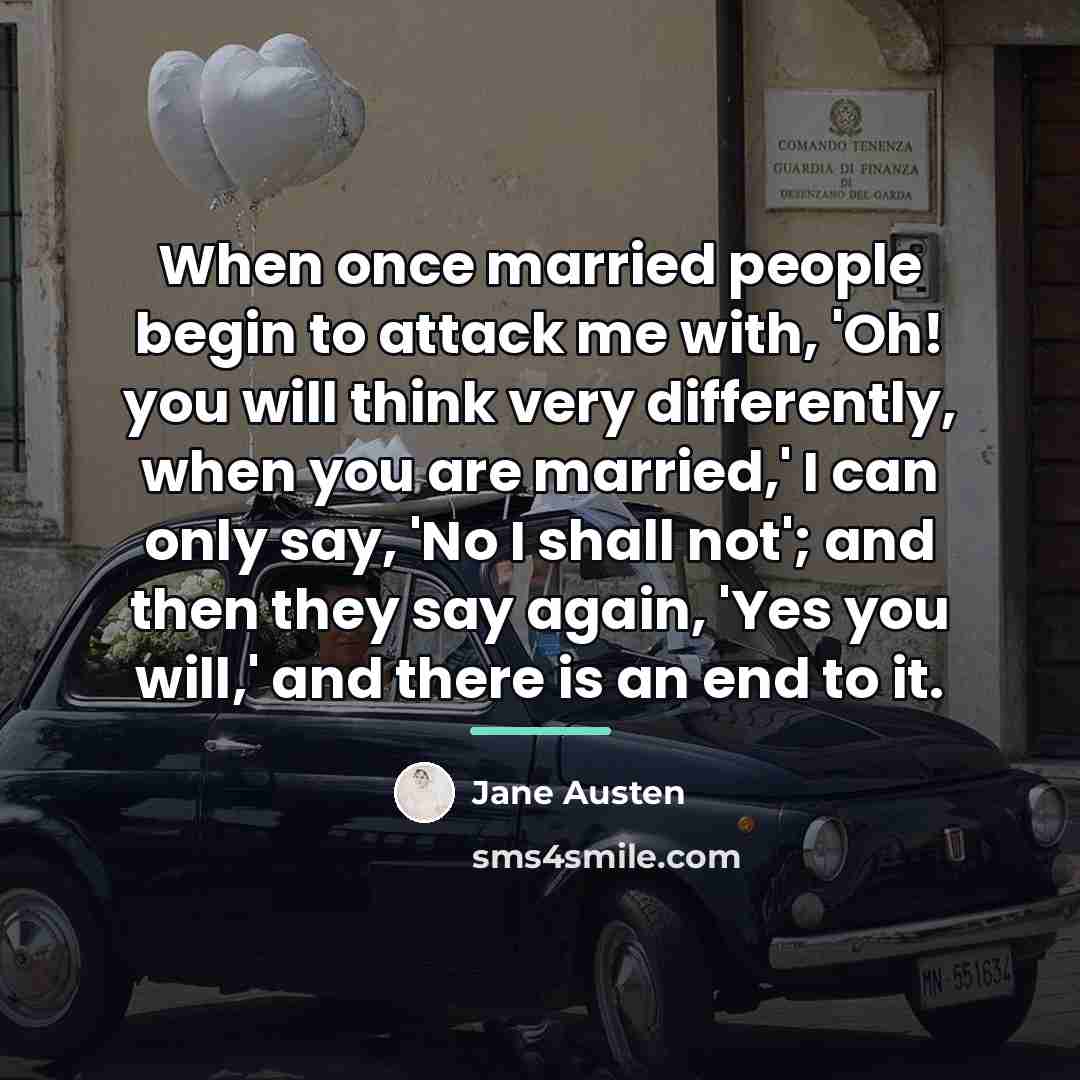“When once married people begin to attack me with, 'Oh!…” quote by Jane Austen