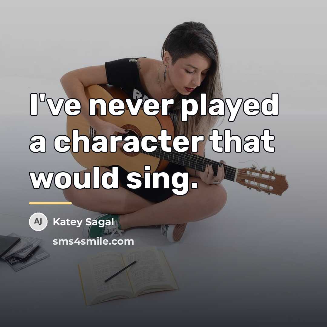 “I've never played a character that would sing.…” quote by Katey Sagal