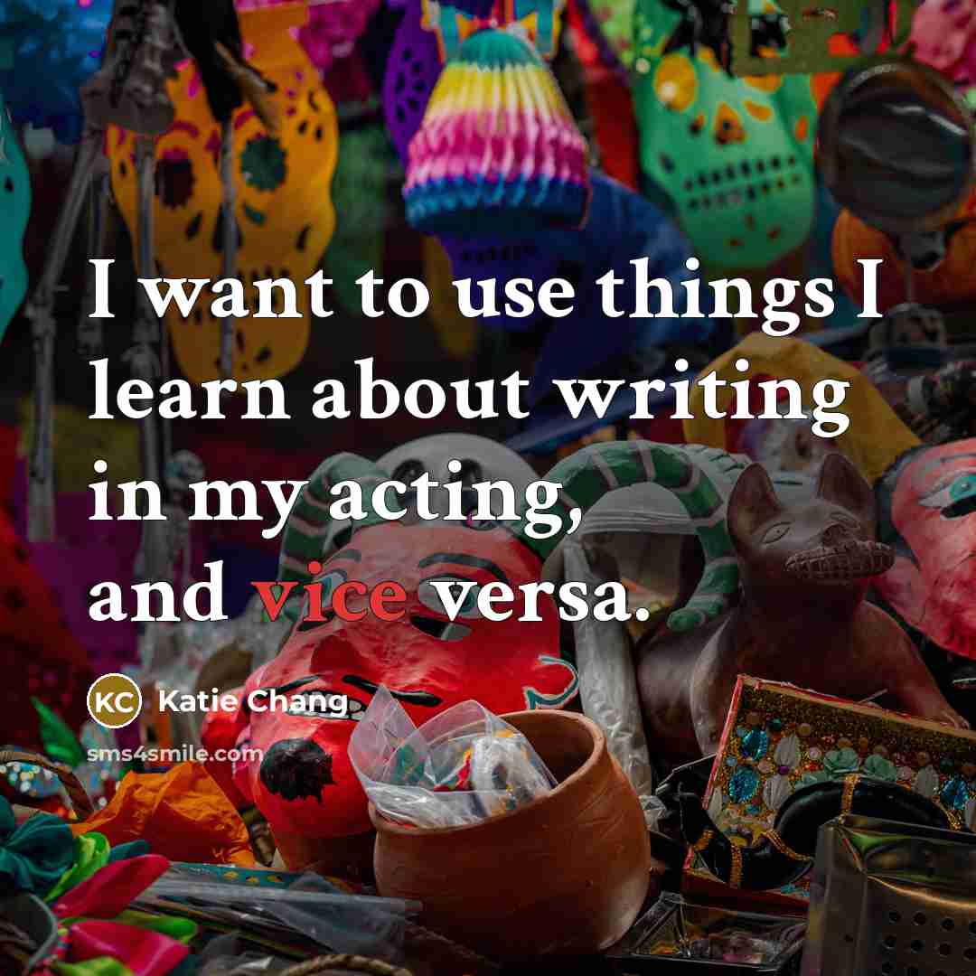“I want to use things I learn about writing in…” quote by Katie Chang