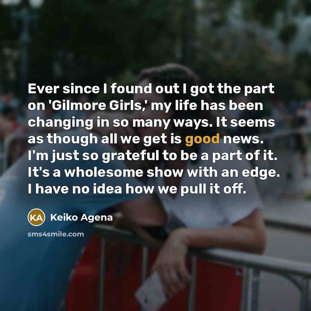 “Ever since I found out I got the part on…” quote by Keiko Agena