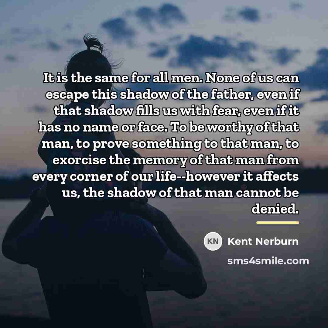 “It is the same for all men. None of us…” quote by Kent Nerburn