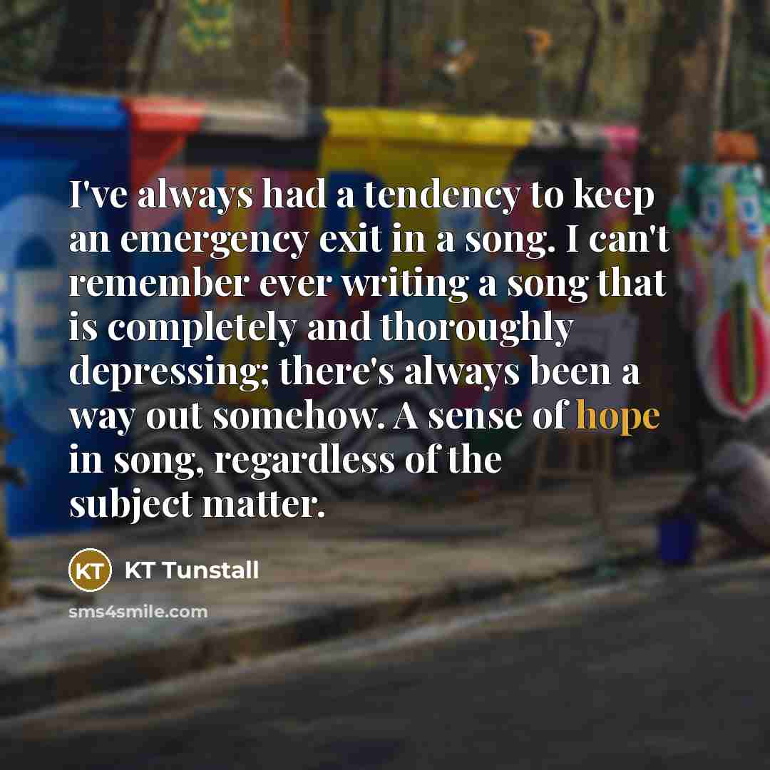 “I've always had a tendency to keep an emergency exit…” quote by KT Tunstall