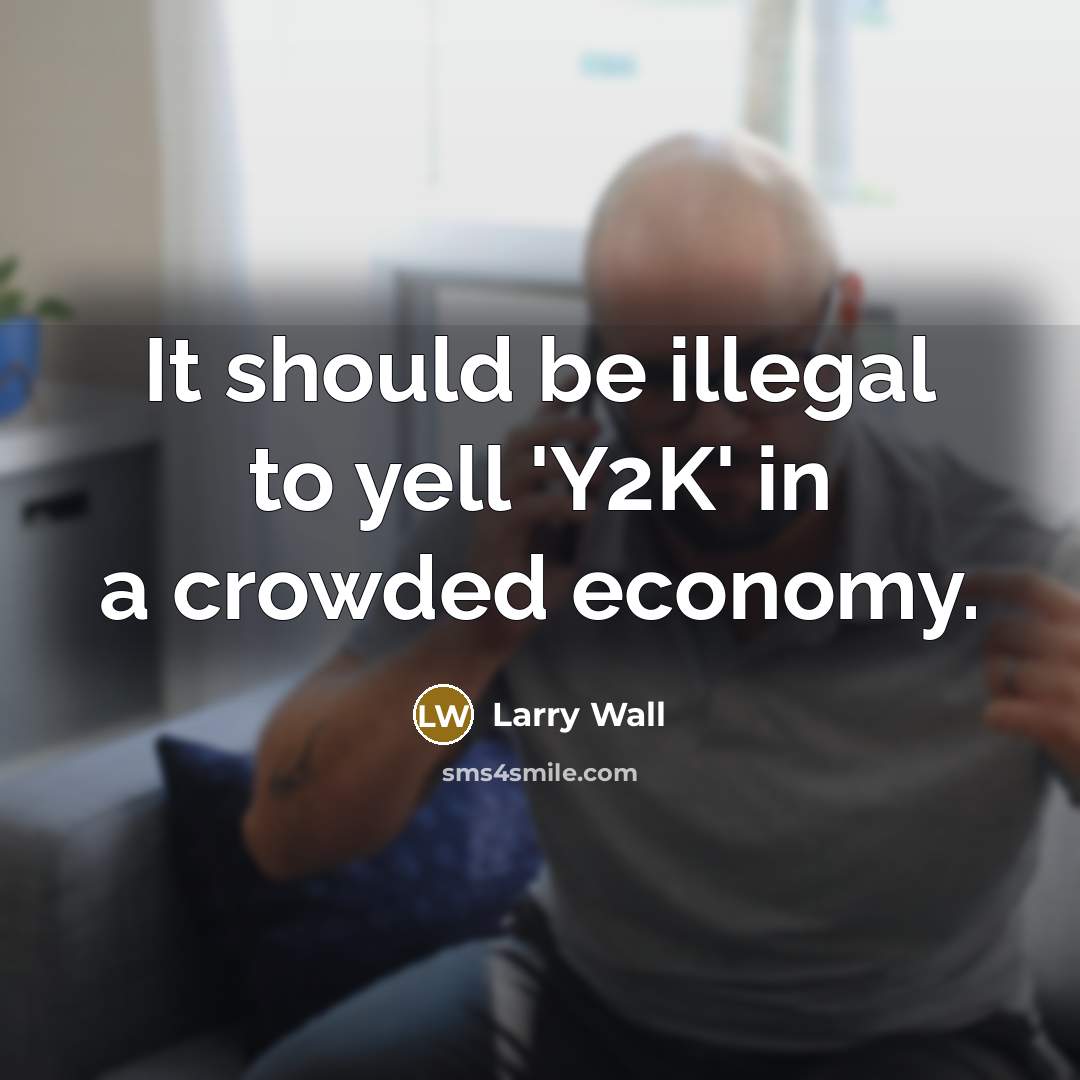 “It should be illegal to yell 'Y2K' in a crowded…” quote by Larry Wall