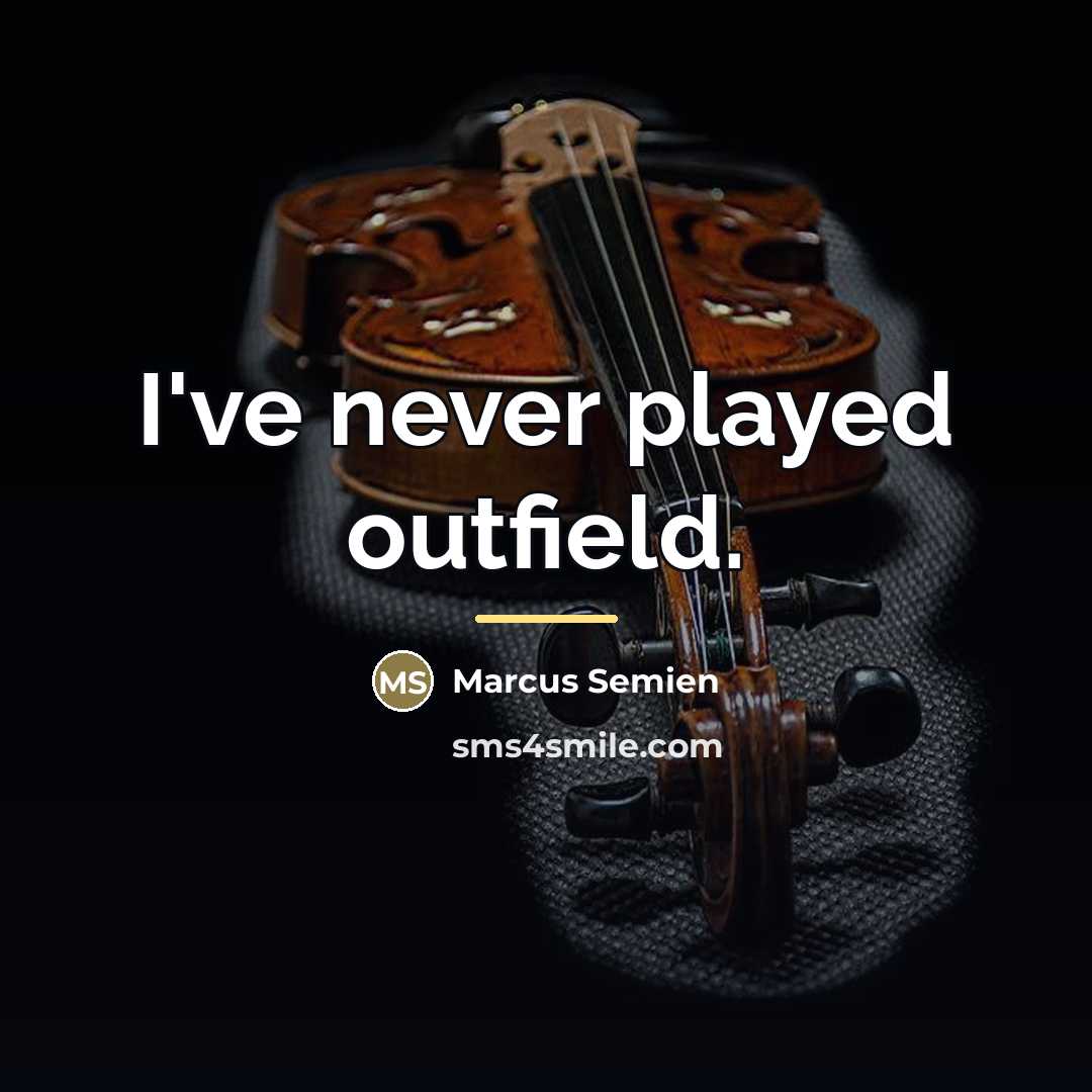 “I've never played outfield.…” quote by Marcus Semien