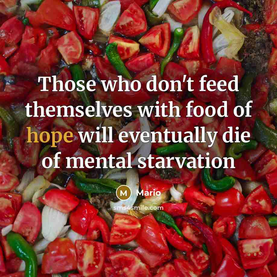 “Those who don't feed themselves with food of hope will…” quote by Mario
