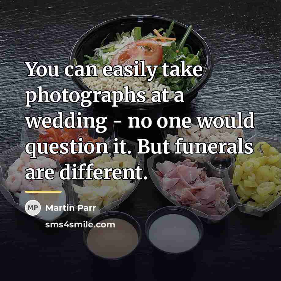 “You can easily take photographs at a wedding - no…” quote by Martin Parr