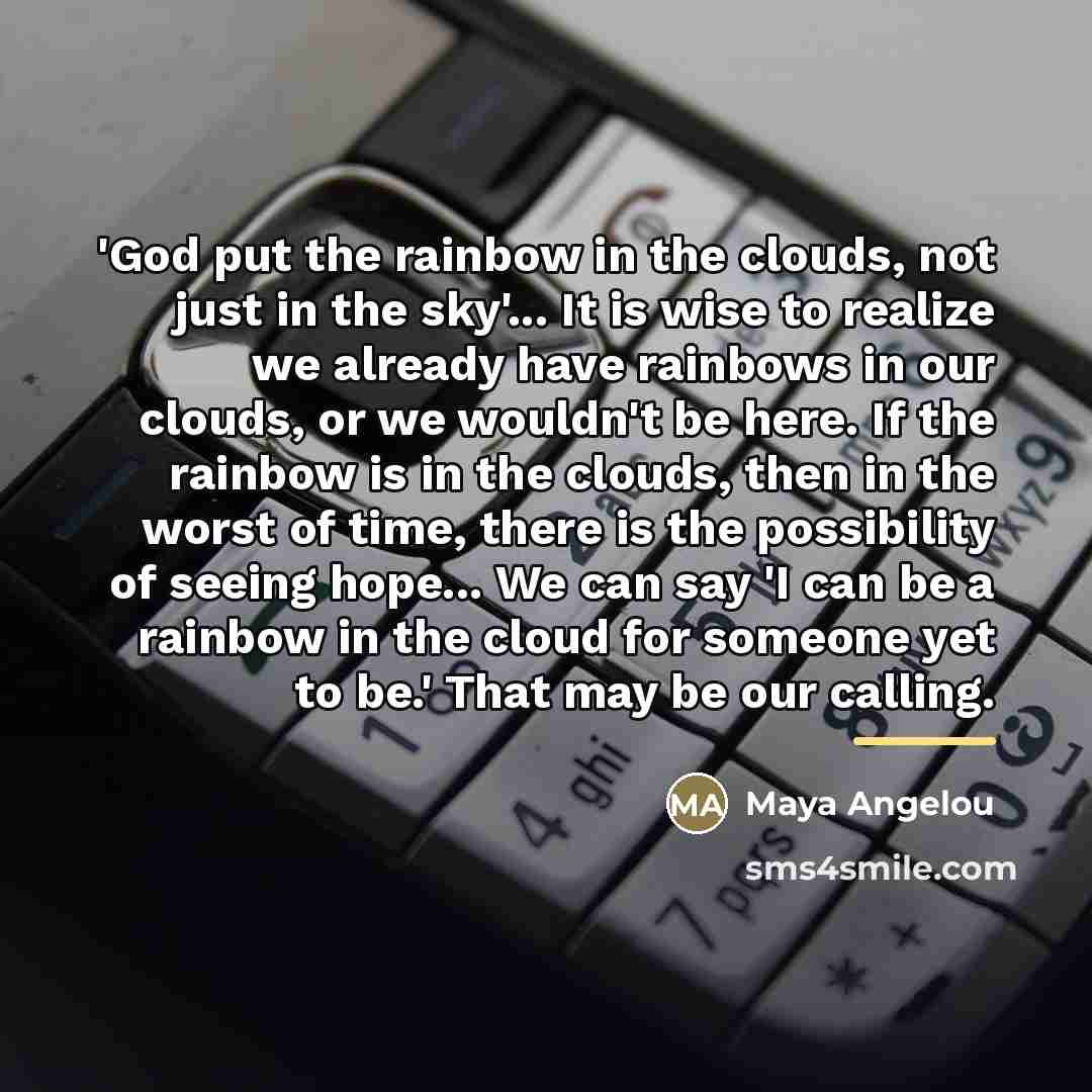 “'God put the rainbow in the clouds, not just in…” quote by Maya Angelou
