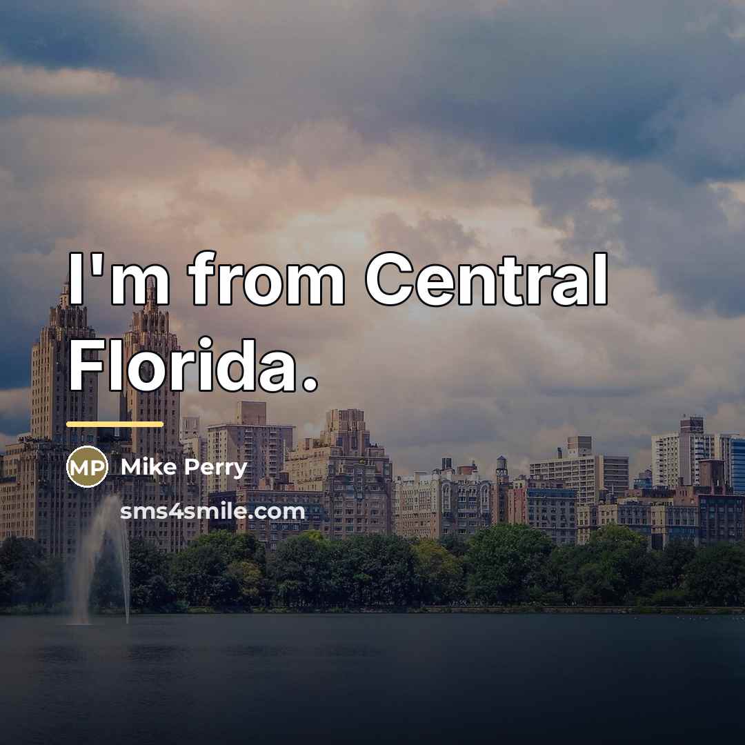 “I'm from Central Florida.…” quote by Mike Perry