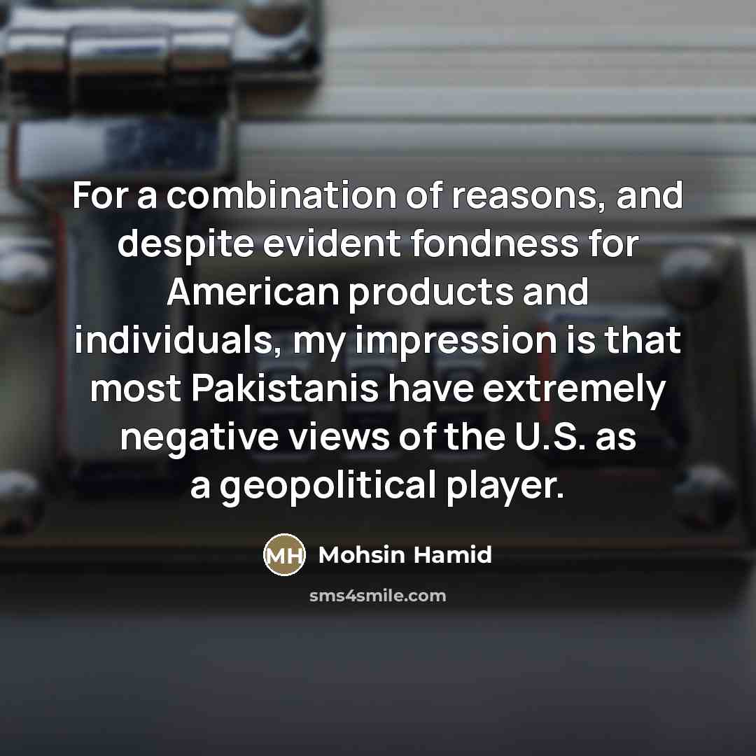 “For a combination of reasons, and despite evident fondness for…” quote by Mohsin Hamid