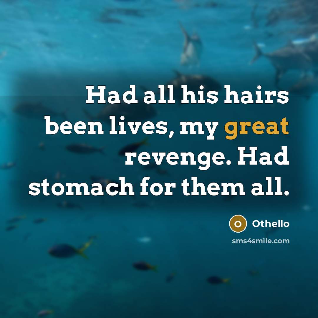 “Had all his hairs been lives, my great revenge. Had…” quote by Othello
