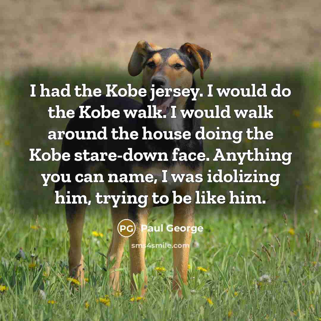 “I had the Kobe jersey. I would do the Kobe…” quote by Paul George