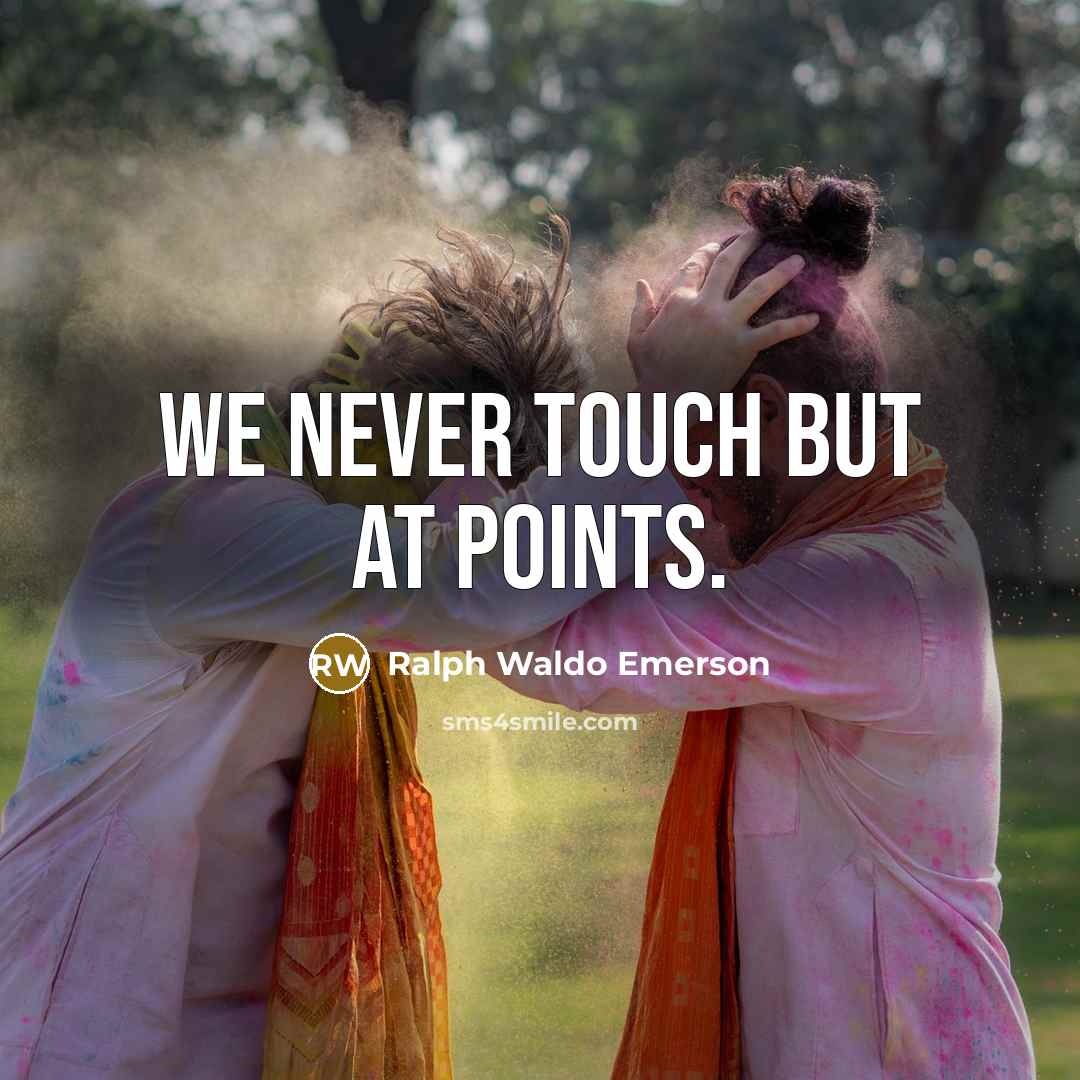 “We never touch but at points.…” quote by Ralph Waldo Emerson