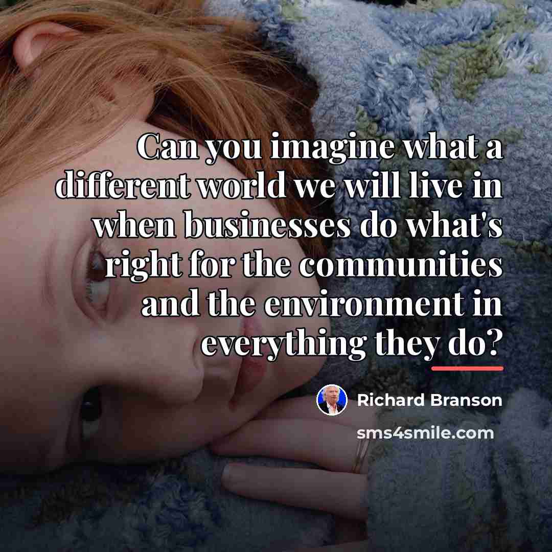 “Can you imagine what a different world we will live…” quote by Richard Branson