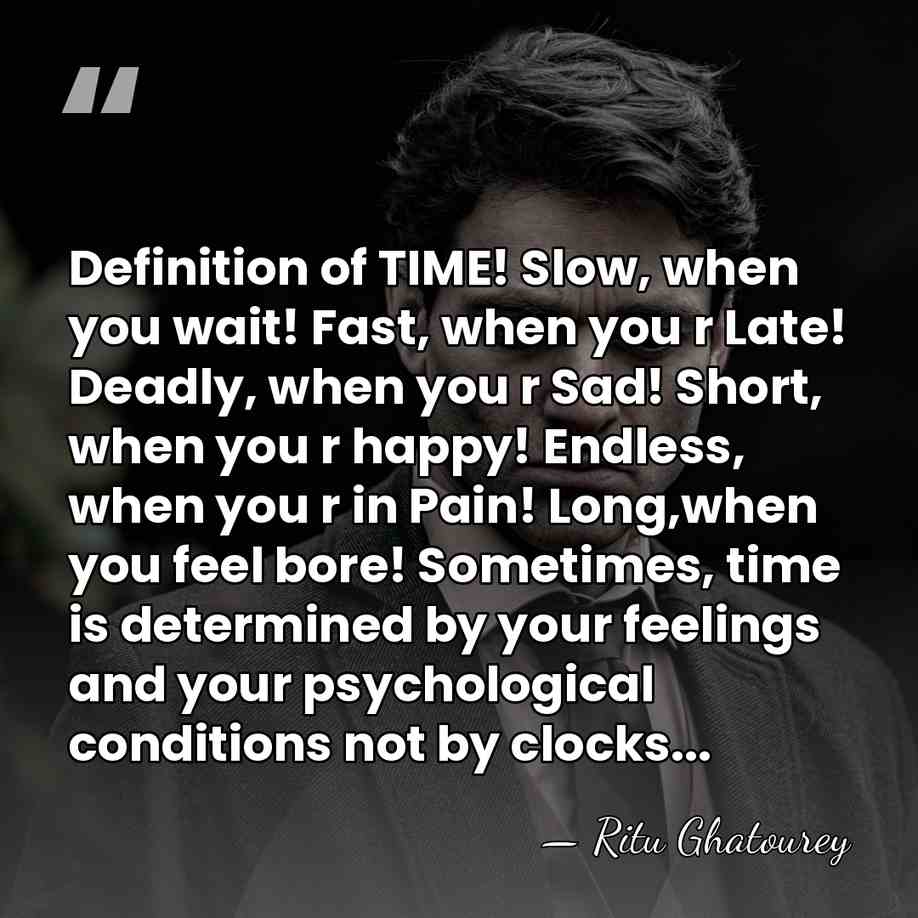 Definition of TIME! Slow, when you wait! Fast, when you r Late!&hellip; - Ritu Ghatourey