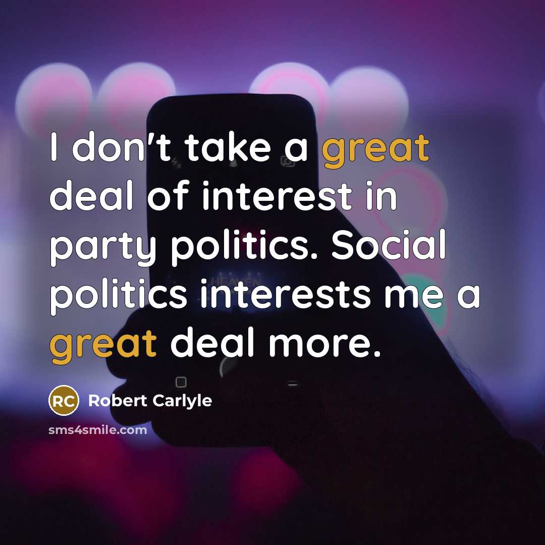 “I don't take a great deal of interest in party…” quote by Robert Carlyle