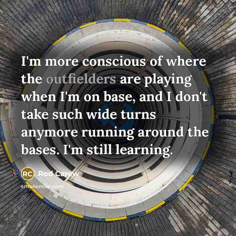 “I'm more conscious of where the outfielders are playing when…” quote by Rod Carew
