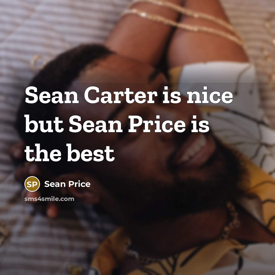 “Sean Carter is nice but Sean Price is the best…” quote by Sean Price