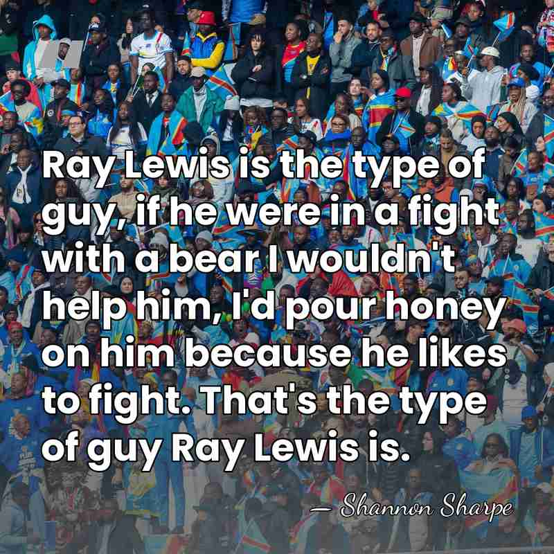 Ray Lewis is the type of guy, if he were in a&hellip; - Shannon Sharpe