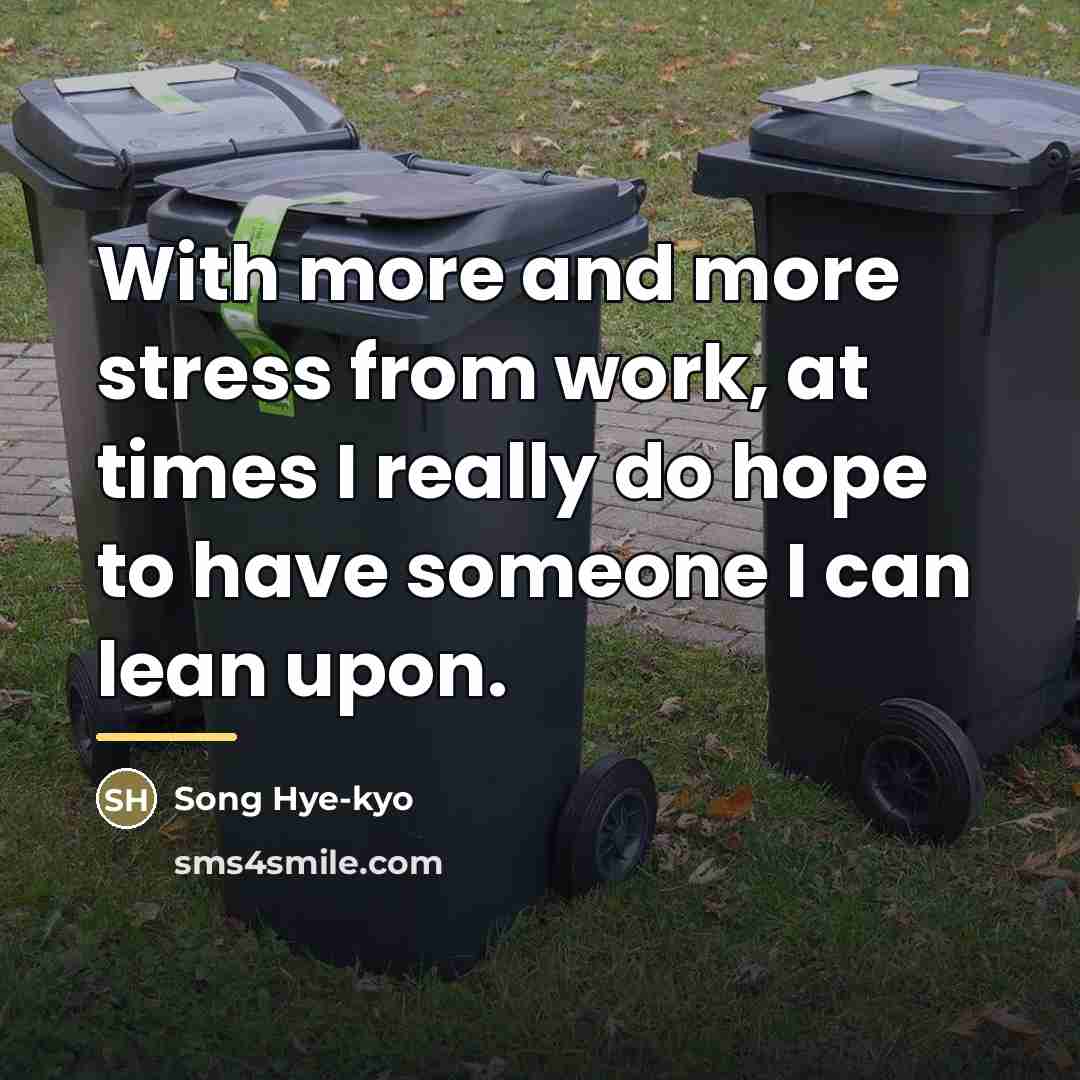 “With more and more stress from work, at times I…” quote by Song Hye-kyo