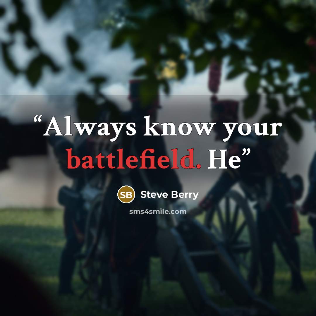 “Always know your battlefield. He” quote by Steve Berry