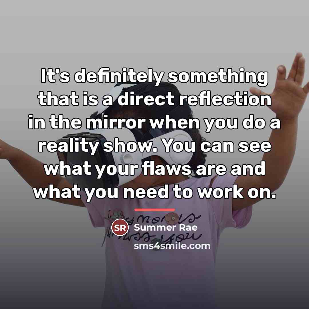 “It's definitely something that is a direct reflection in the…” quote by Summer Rae