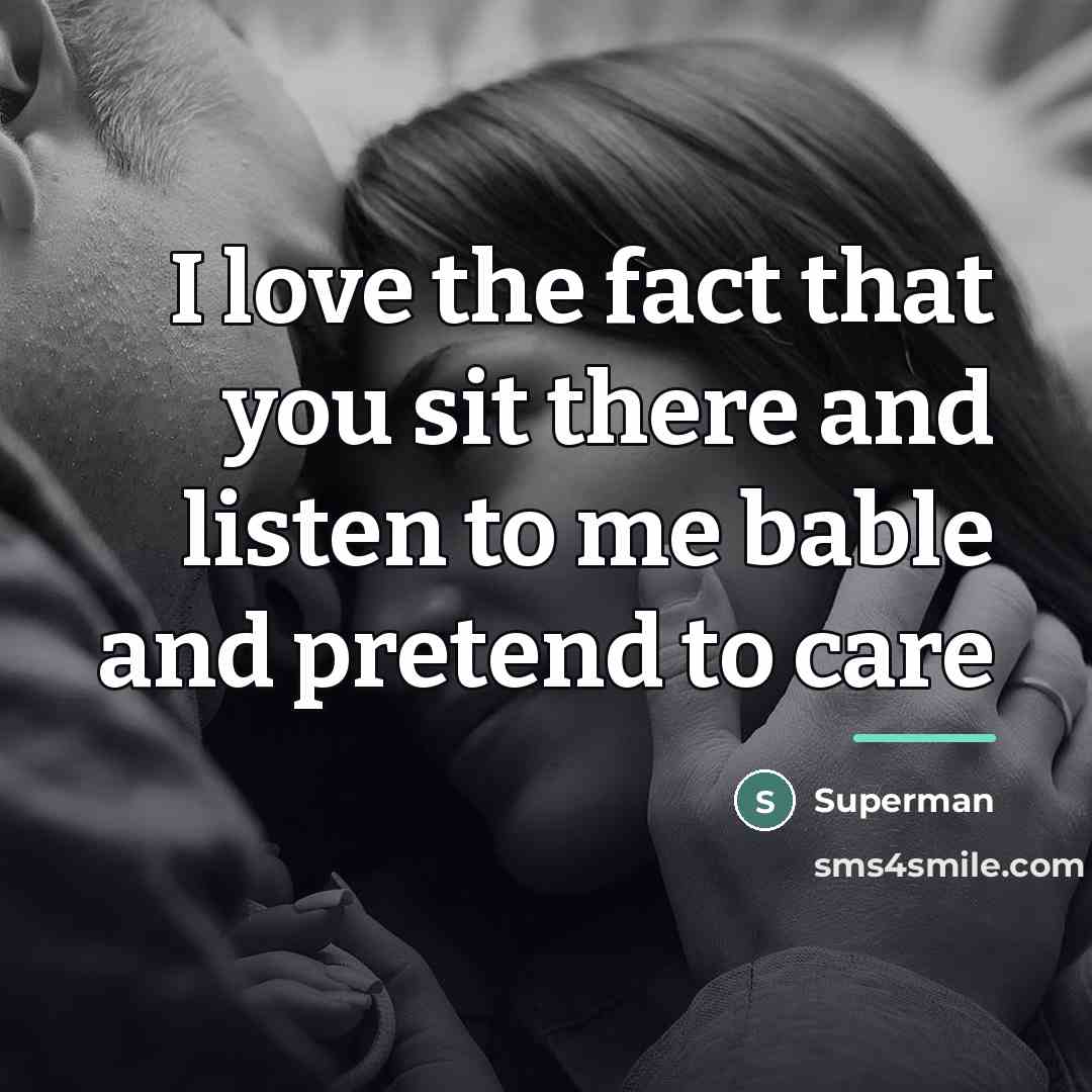 “I love the fact that you sit there and listen…” quote by Superman