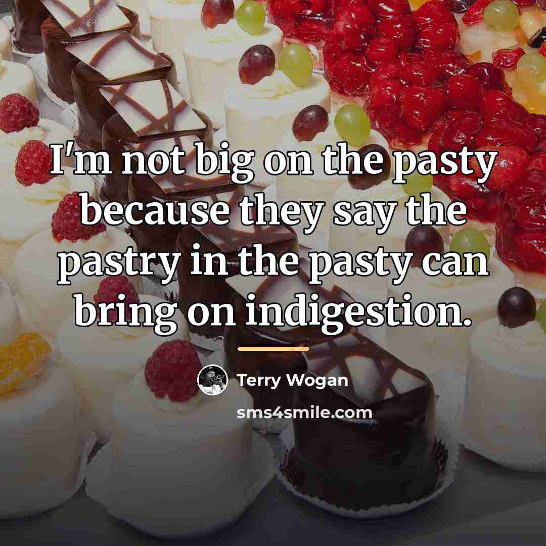 “I'm not big on the pasty because they say the…” quote by Terry Wogan