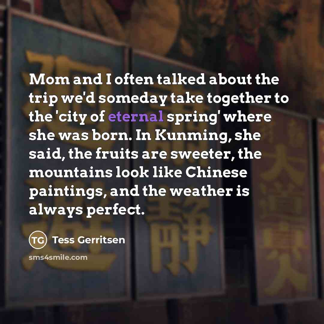 “Mom and I often talked about the trip we'd someday…” quote by Tess Gerritsen