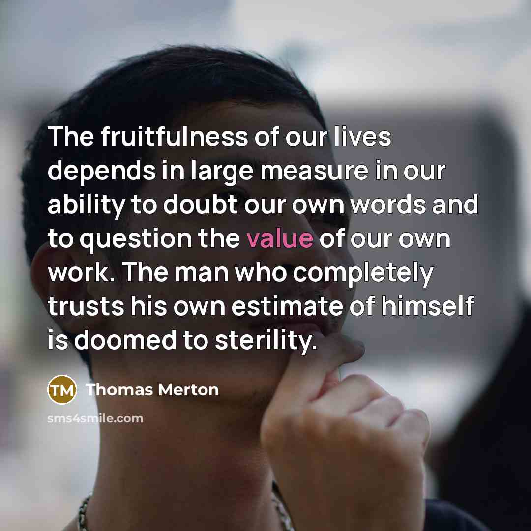 “The fruitfulness of our lives depends in large measure in…” quote by Thomas Merton
