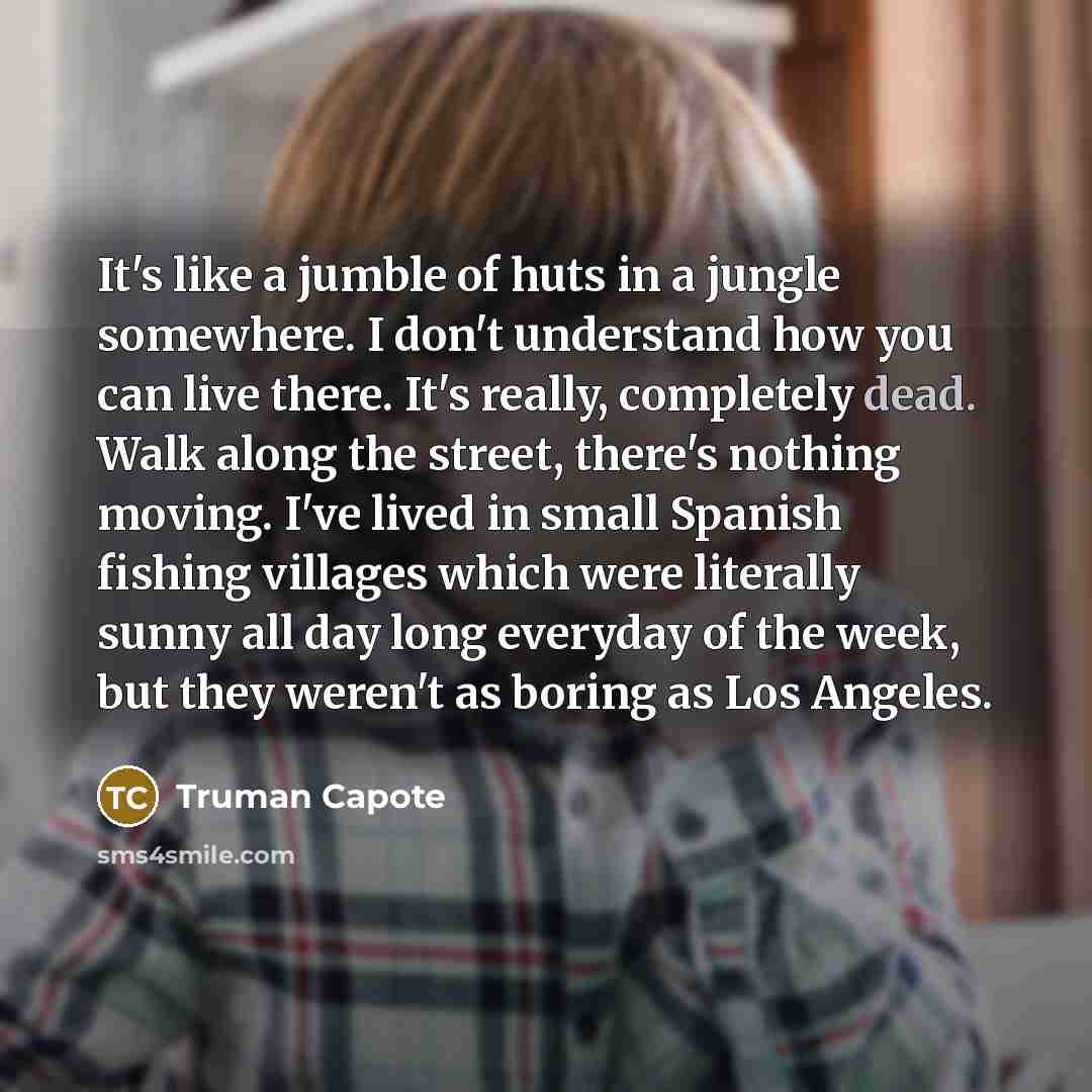 “It's like a jumble of huts in a jungle somewhere.…” quote by Truman Capote