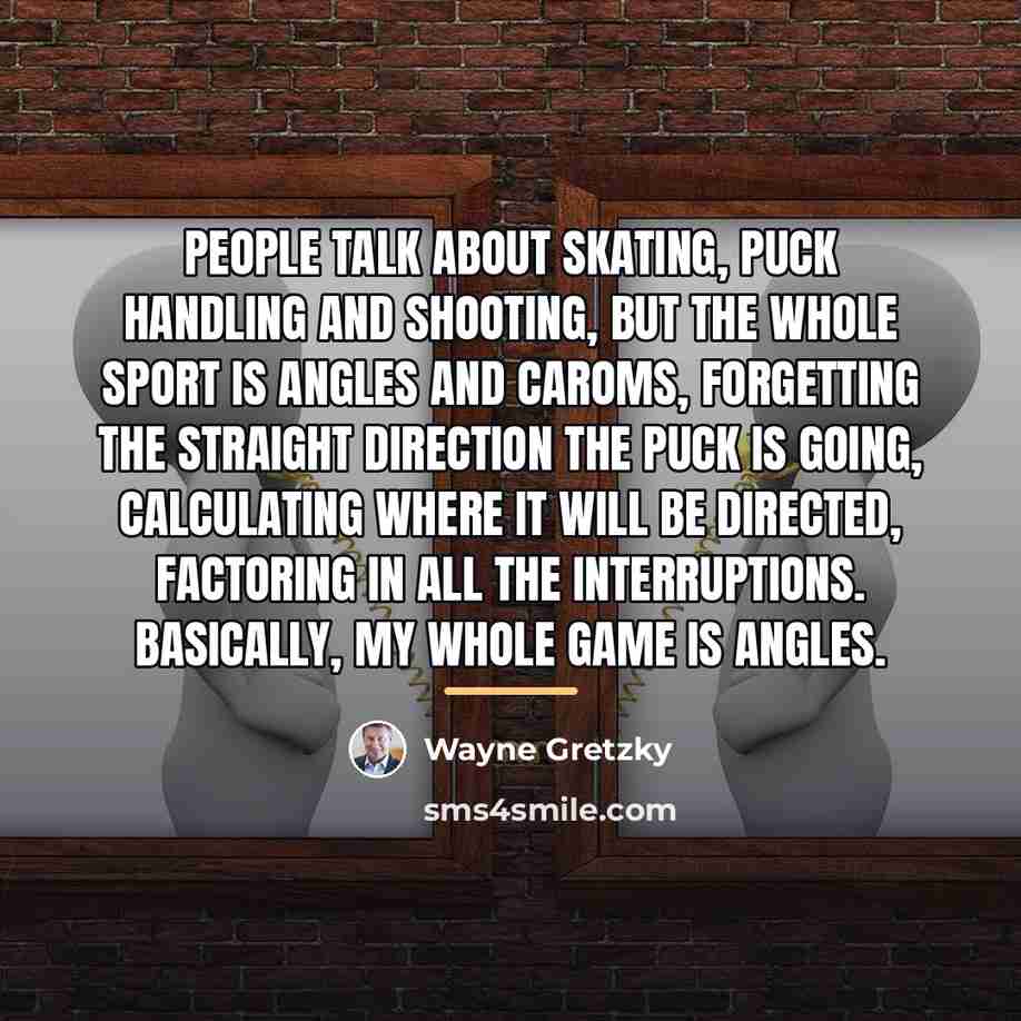 “People talk about skating, puck handling and shooting, but the…” quote by Wayne Gretzky