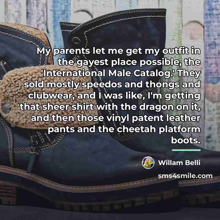 “My parents let me get my outfit in the gayest…” quote by Willam Belli