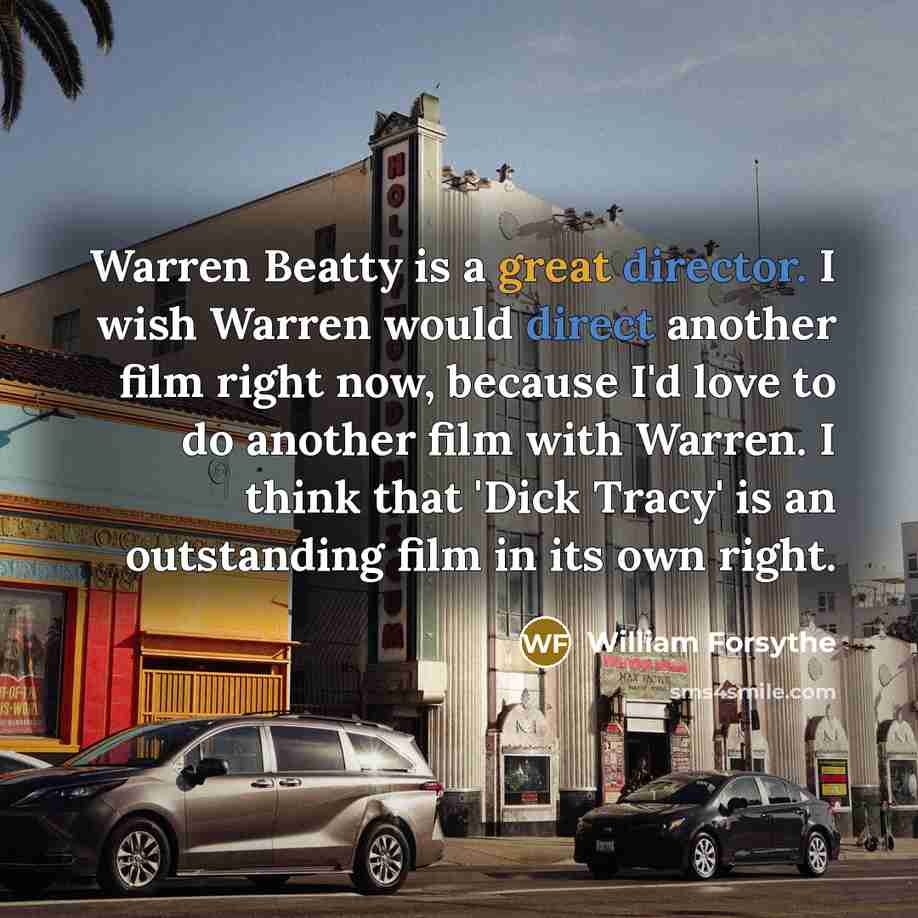 “Warren Beatty is a great director. I wish Warren would…” quote by William Forsythe