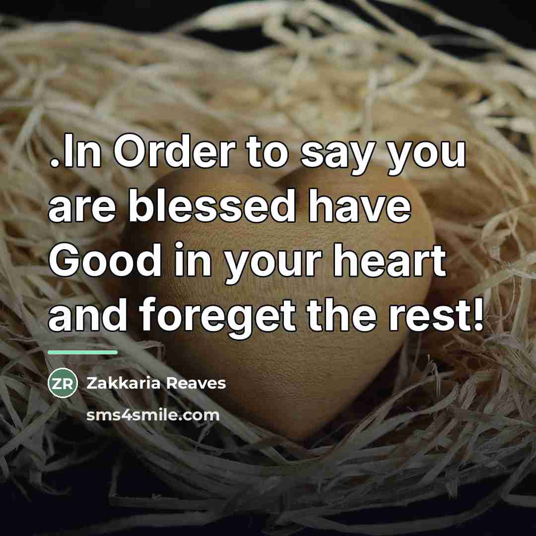 “.In Order to say you are blessed have Good in…” quote by Zakkaria Reaves