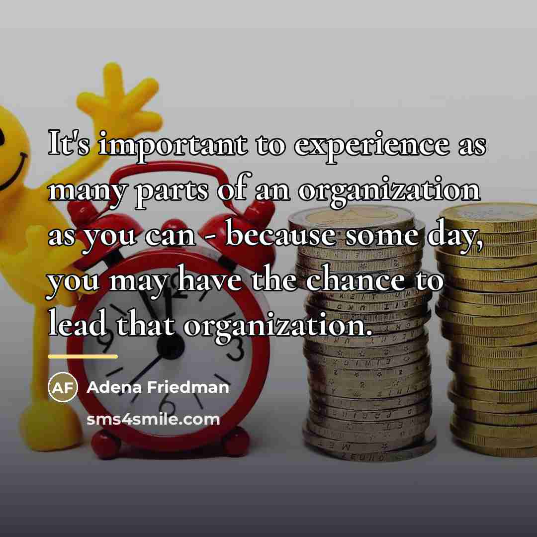 “It's important to experience as many parts of an organization…” quote by Adena Friedman