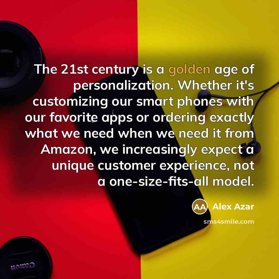 “The 21st century is a golden age of personalization. Whether…” quote by Alex Azar