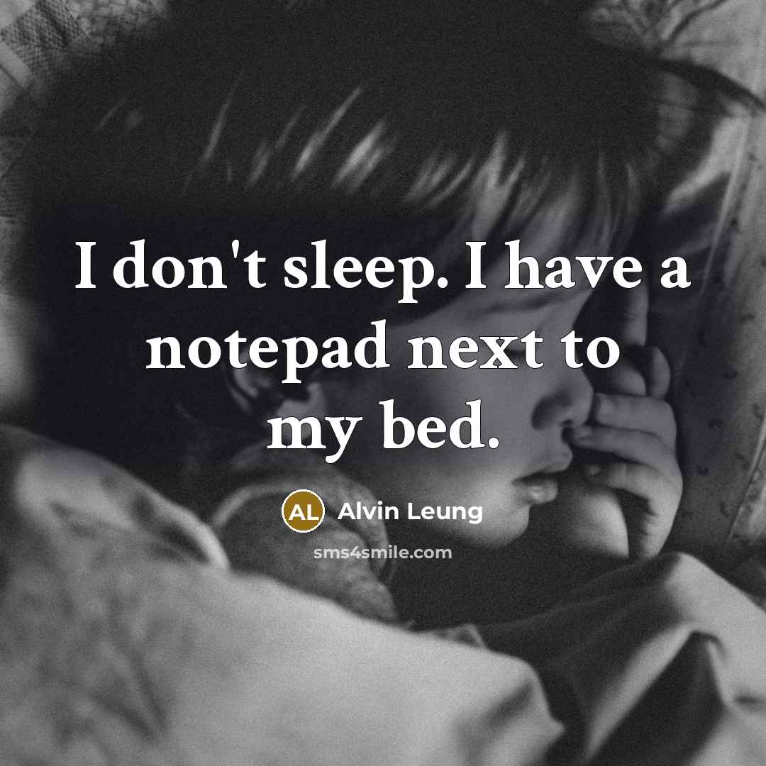 “I don't sleep. I have a notepad next to my…” quote by Alvin Leung