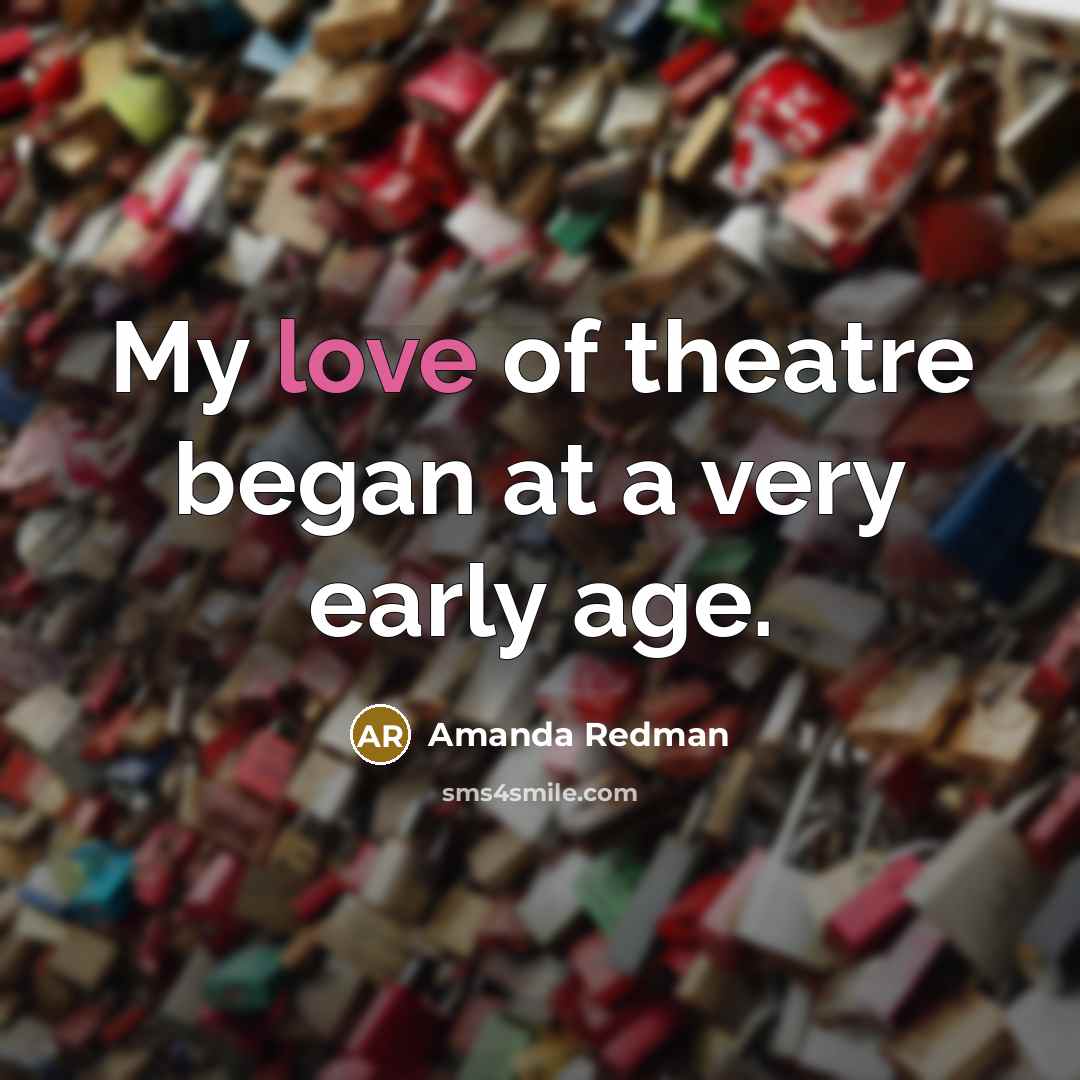 “My love of theatre began at a very early age.…” quote by Amanda Redman