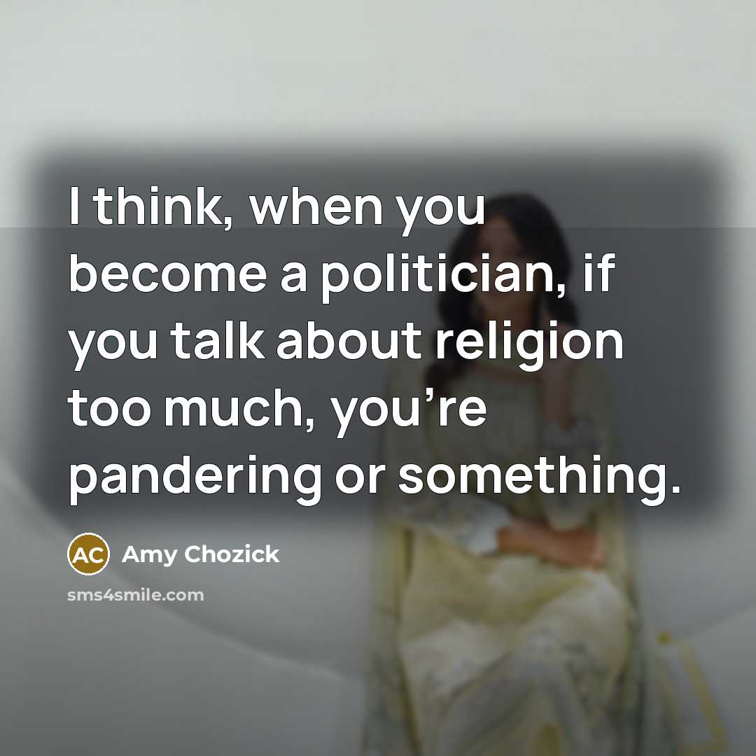 “I think, when you become a politician, if you talk…” quote by Amy Chozick