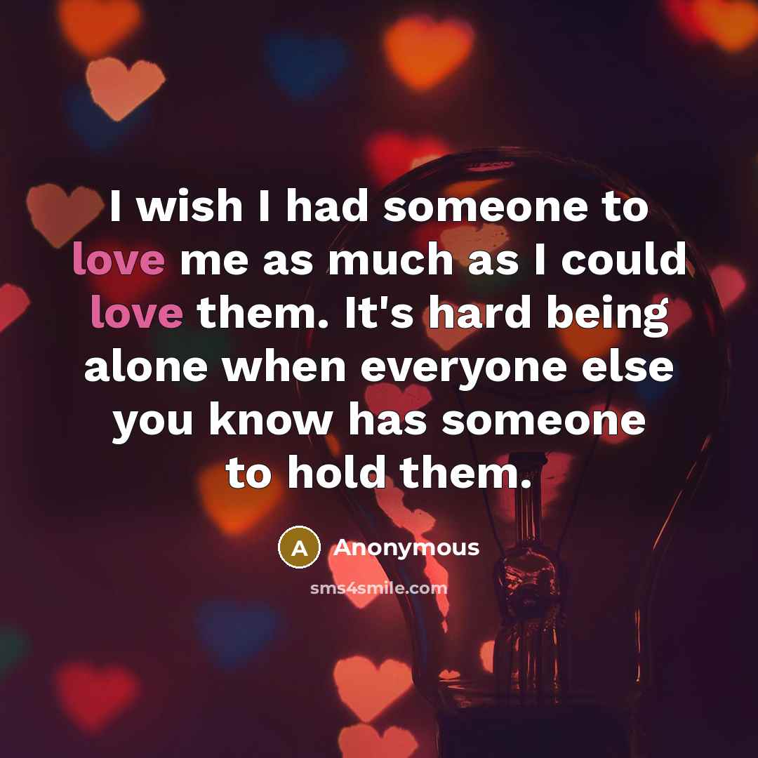 “I wish I had someone to love me as much…” quote by Anonymous