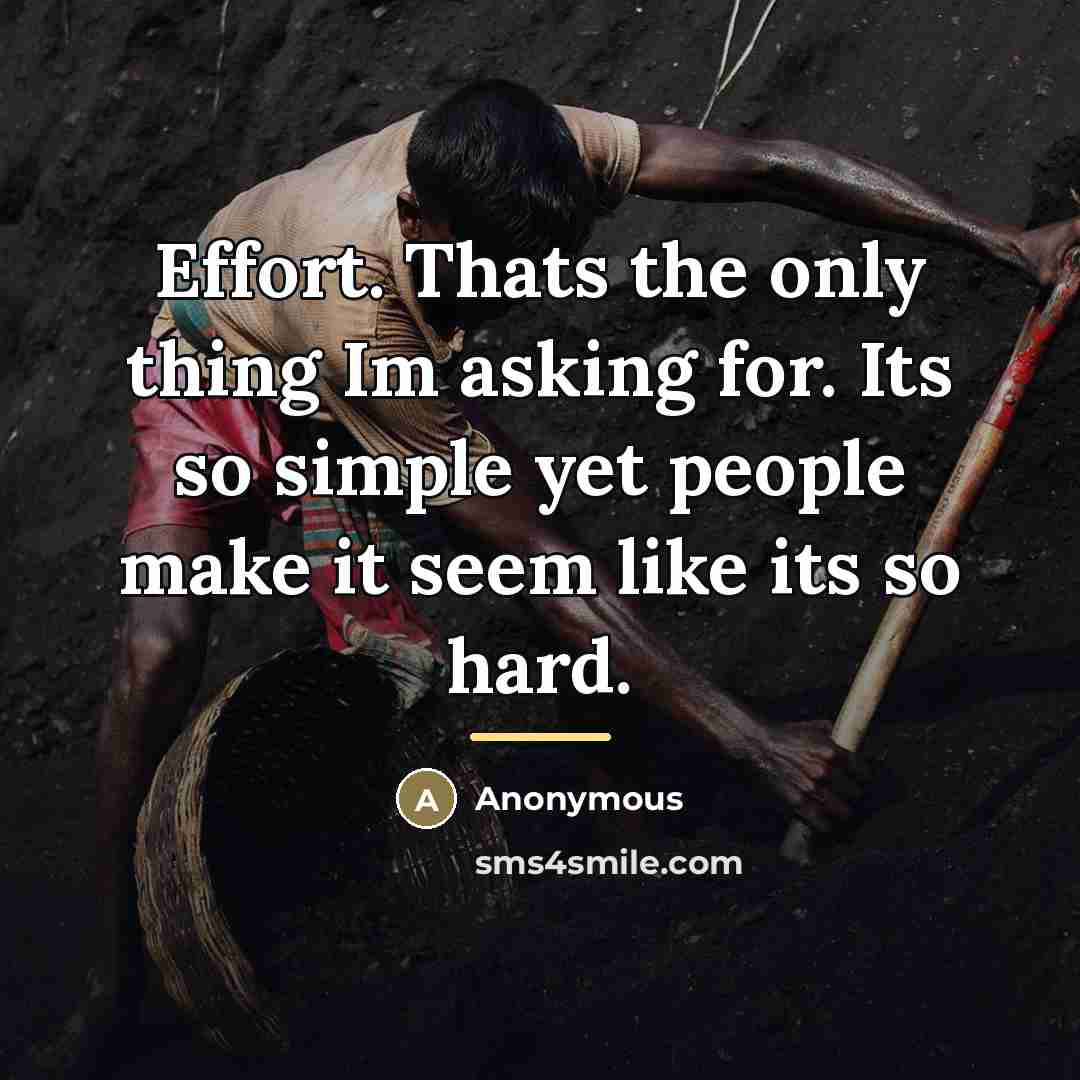 “Effort. Thats the only thing Im asking for. Its so…” quote by Anonymous