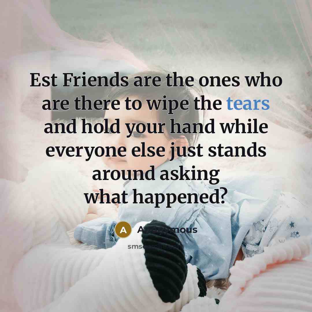 “Est Friends are the ones who are there to wipe…” quote by Anonymous