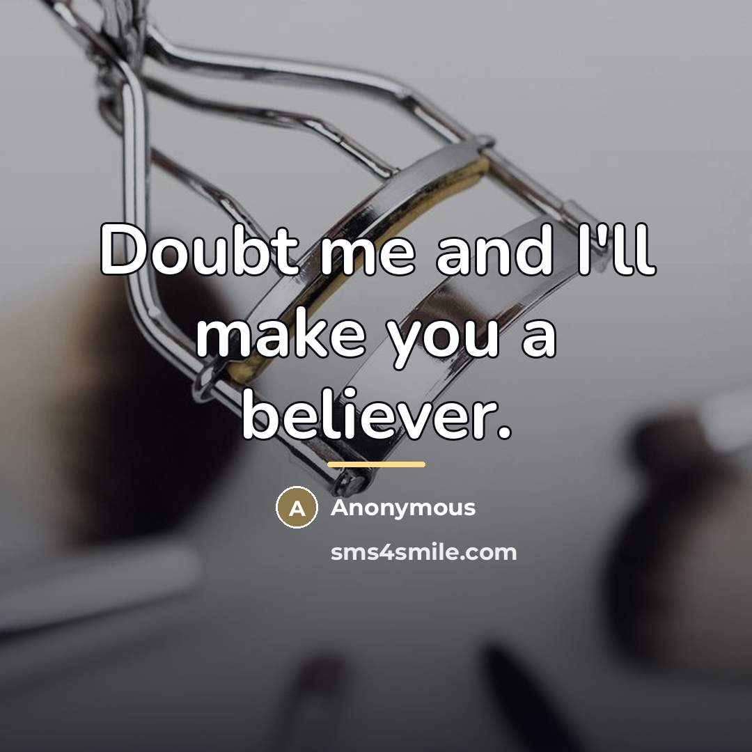 “Doubt me and I'll make you a believer.…” quote by Anonymous