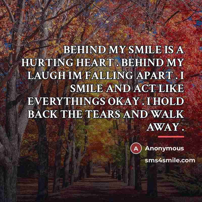 “BEHIND MY SMILE IS A HURTING HEART . BEHIND MY…” quote by Anonymous