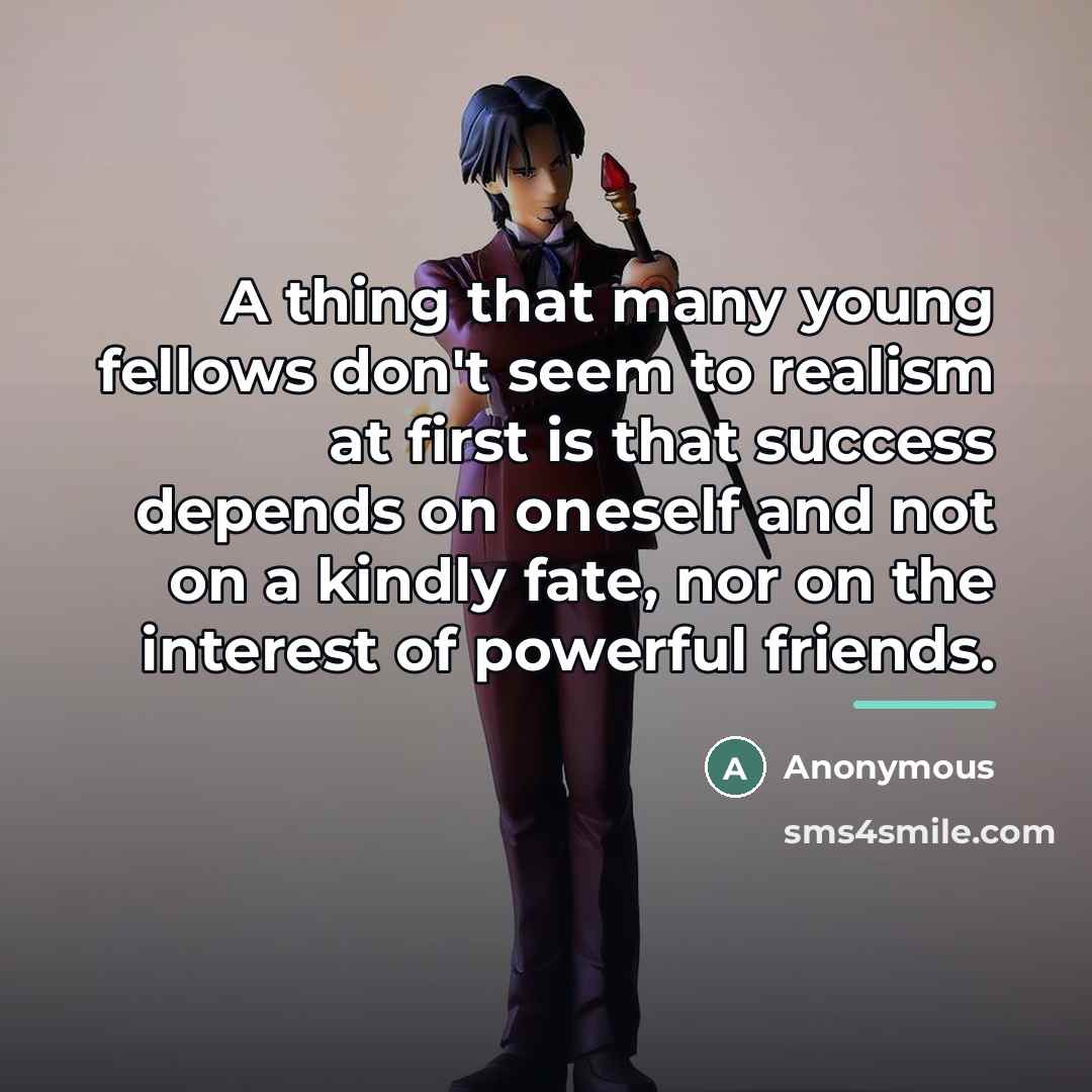 “A thing that many young fellows don't seem to realism…” quote by Anonymous