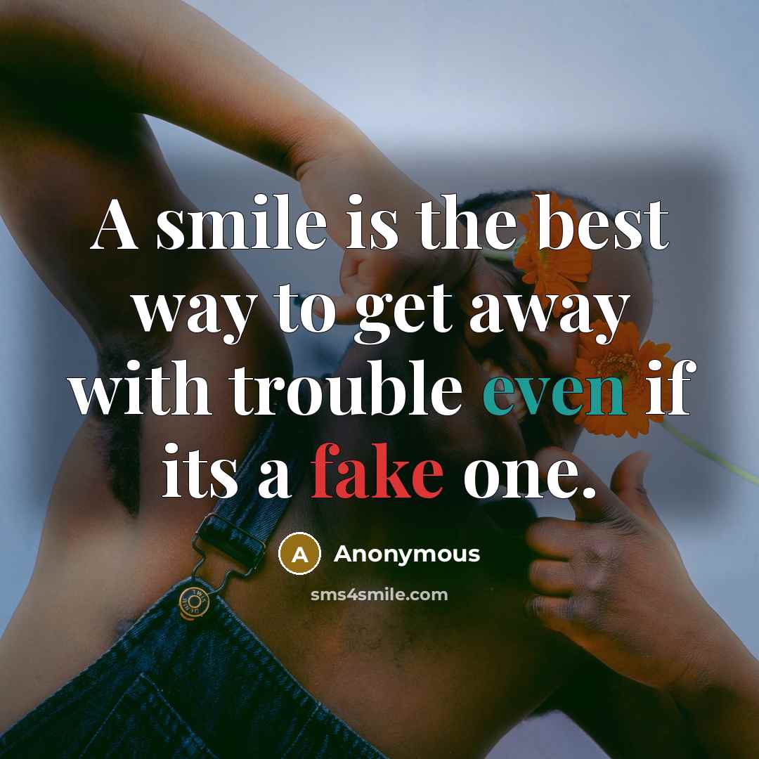“A smile is the best way to get away with…” quote by Anonymous