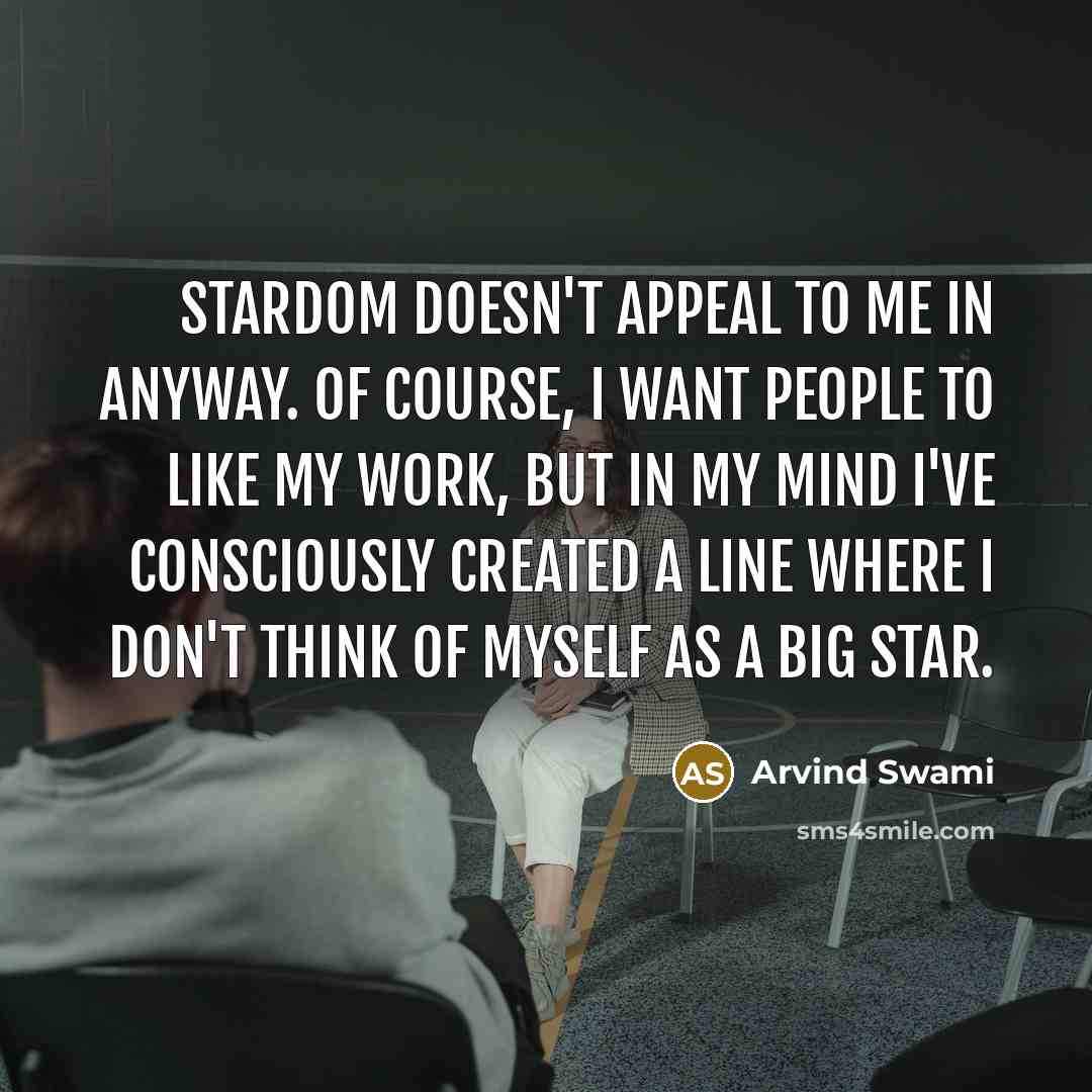 “Stardom doesn't appeal to me in anyway. Of course, I…” quote by Arvind Swami
